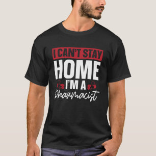 私は自宅薬局技師薬剤師に滞在できない Tシャツ