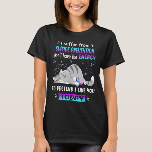 私は自殺の予防に苦しむ私はEがない Tシャツ (正面)
