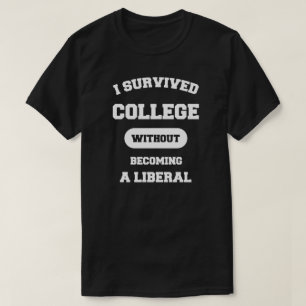 私は自由主義者にならないで大学を生き延びました Tシャツ