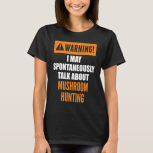 私は自警告動的にキノコ胡について話すかもしれない Tシャツ