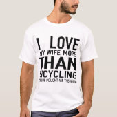 私は自転車で行くよりも妻を愛している Tシャツ (正面)