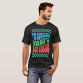 私は自閉症である何があなたの弁解の自閉症Aw Tシャツ (正面フル)