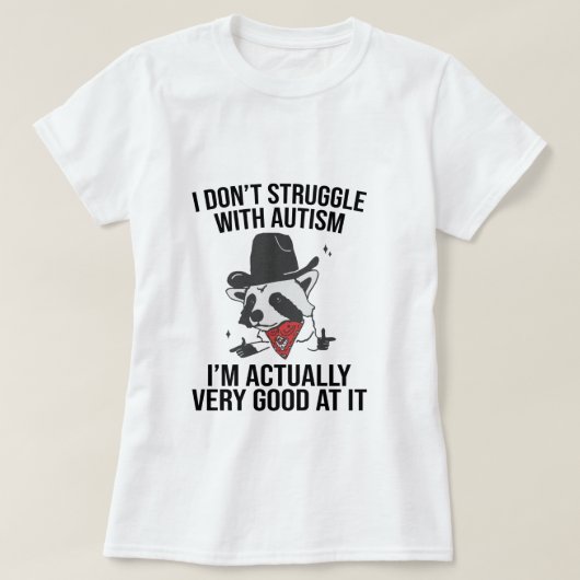 私は自閉症のシャツと格闘しなおもしろいい Tシャツ (デザイン正面)