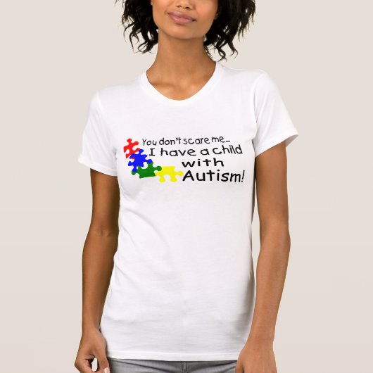私は自閉症の子供がいる私をおびえさせません Tシャツ (正面)