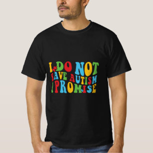 私は自閉症を約束していないおもしろい引用文 Tシャツ