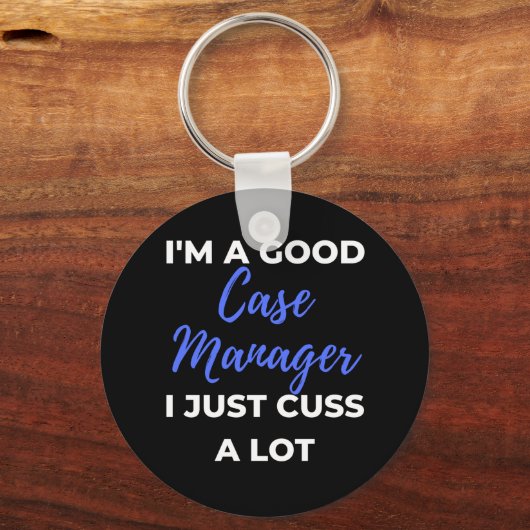 私は良いケースマネージャーだから私はたくさん考えている キーホルダー (正面)
