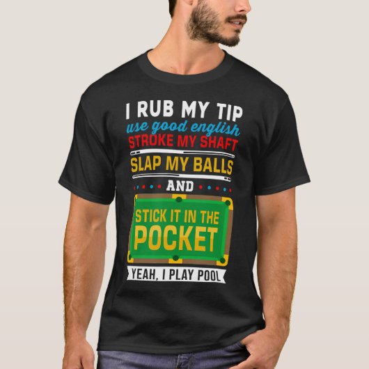 私は良い英語のビリヤードPool Snookを使用して私のチップをこする Tシャツ (正面)