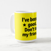 私は良くなった…私の友達に言うな！ – 羽五郎 コーヒーマグカップ (正面左)