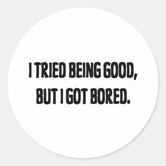 私は良くなろうとしたが飽き得た ラウンドシール (正面)