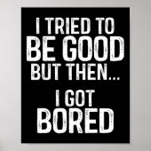 私は良くなろうとしたが、その後退屈し得た ポスター (正面)