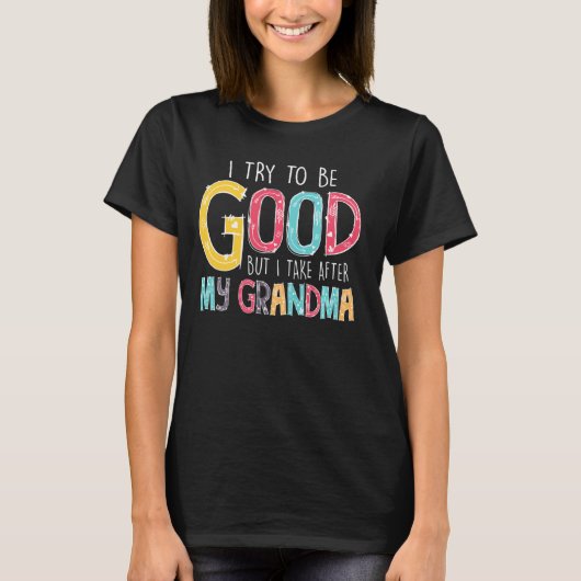私は良くなろうとするが、私はおばあちゃんの男の子を世話する Tシャツ (正面)