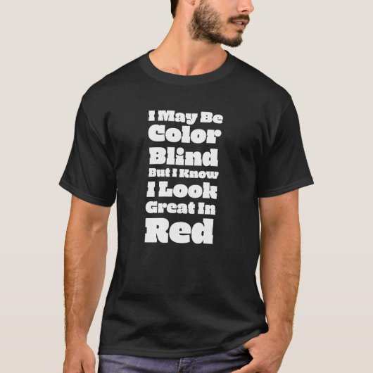 私は色盲かもしれないが、私はReを見素晴らしている Tシャツ (正面)