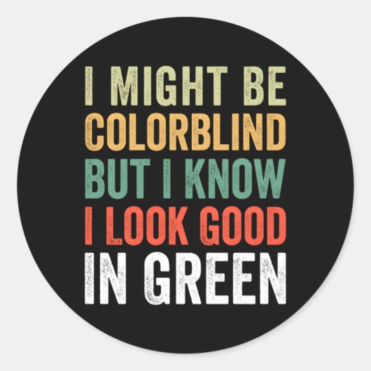 私は色盲かもしれないが、緑を見ているのは分かっている ラウンドシール (正面)
