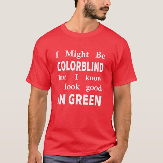 私は色盲かもしれないけど、私は私が良く見える知っている Tシャツ (正面)