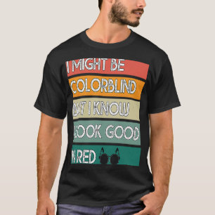私は色盲かもしれないけど、Reが似合うのは知っている Tシャツ