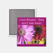 私は花が大好きだ。彼らは… マグネット (正面/裏面)