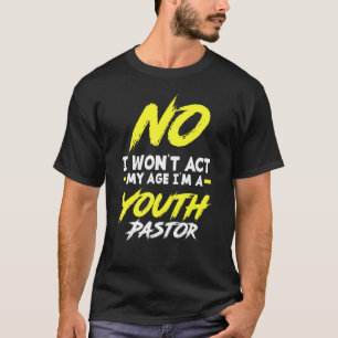 私は若い牧師クリスチャンである私の年齢を行動しない Tシャツ