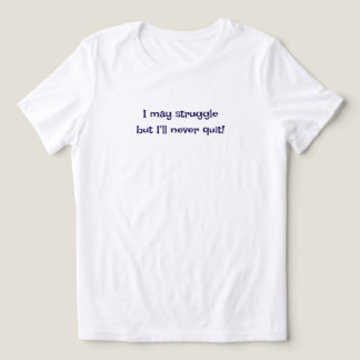 私は苦労するかもしれないけど決して諦めないTシャツ トライブレンドTシャツ