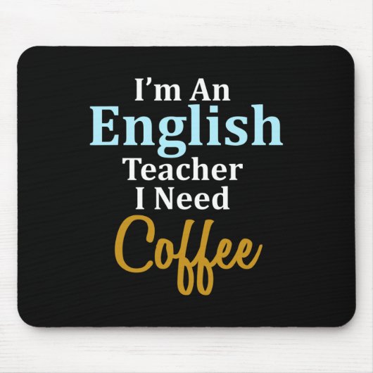 私は英語の先生でコーヒーおもしろい学校が必要 マウスパッド (正面)
