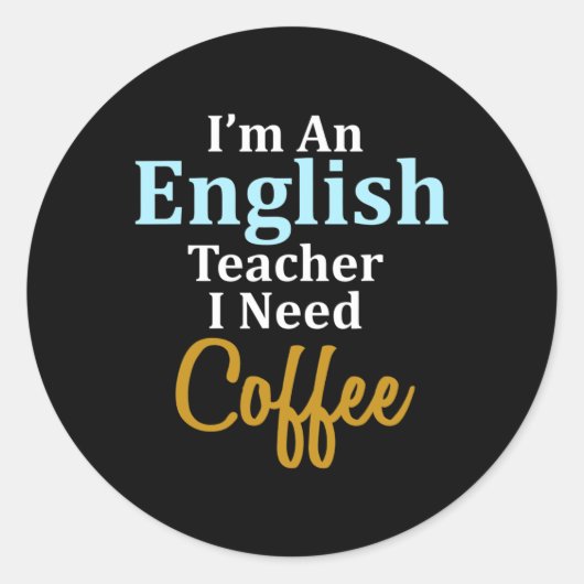 私は英語の先生でコーヒーおもしろい学校が必要 ラウンドシール (正面)
