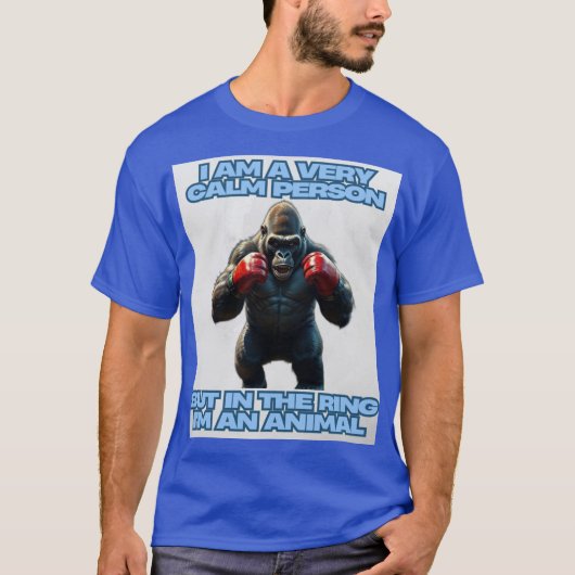 私は落ち着いた人だが、リングや輪では動物だ Tシャツ (正面)