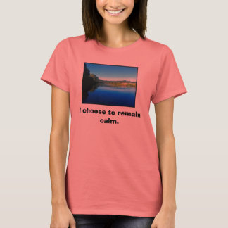 私は落ち着いた状態を保つ事を選ぶ。 Tシャツ