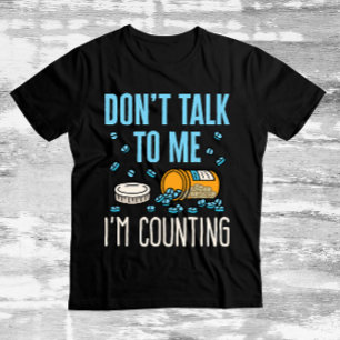 私は薬剤師薬局を数えている私と話さない Tシャツ