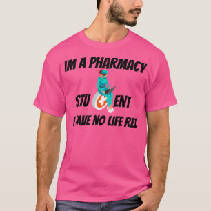 私は薬学学生の私は人生の赤を持っていない Tシャツ