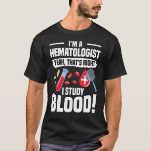 私は血液学者だそうそうだわ勉強血 Tシャツ