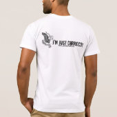 私は行政上正しくないです… 私はちょうど正しいです! Tシャツ (裏面)