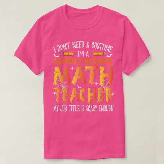 私は衣装中学の数学の先生は必要ない Tシャツ (デザイン正面)