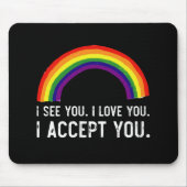 私は見る 私は愛してる 私はあなたを受け入れる ゲイプライド LGBT シャツ マウスパッド (正面)