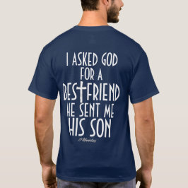 私は親友が私に彼の息子を私のイエス・キリスト送った神に尋ねました Tシャツ