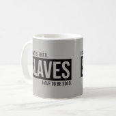 私は解雇することができません。 奴隷は-販売されなければ単になりません コーヒーマグカップ (正面左)