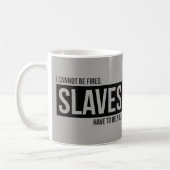 私は解雇することができません。 奴隷は-販売されなければ単になりません コーヒーマグカップ (左)