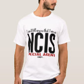 私は言いますだれでもNCISの代理店を傾きます Tシャツ (正面)