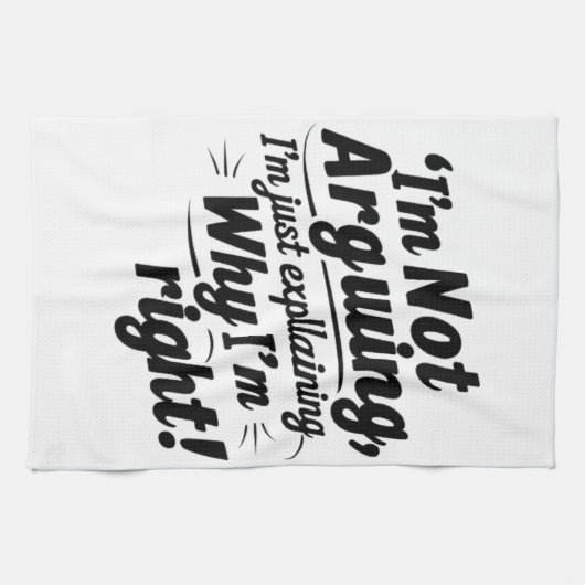 私は言い争っているのではなく、なぜ私が正しいのか説明しているだけだ キッチンタオル (横)