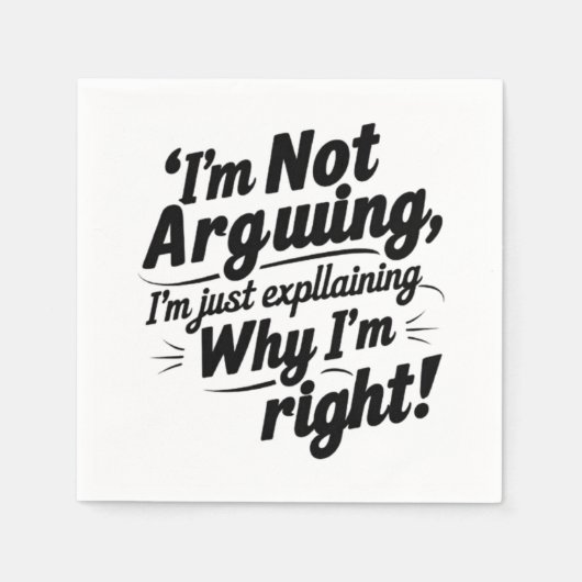 私は言い争っているのではなく、なぜ私が正しいのか説明しているだけだ スタンダードカクテルナプキン (正面)