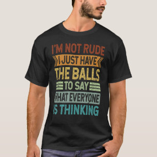 私は言うボールを持っているだけで失礼ではない – Sarcas Tシャツ