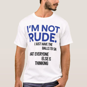 私は言う玉を持っている失礼ではない Tシャツ