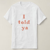 私は言った – ライフおもしろい引用文 Tシャツ (デザイン正面)