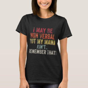 私は言葉ではないかもしれないけどママは覚えてない Tシャツ