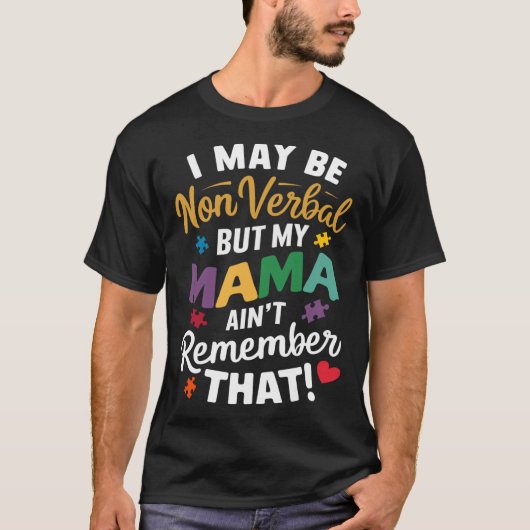 私は言葉を使わないかもしれないが、私のママは覚えていない Tシャツ (正面)
