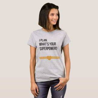 私は計画します。 あなたの超出力のティーはである何 Tシャツ