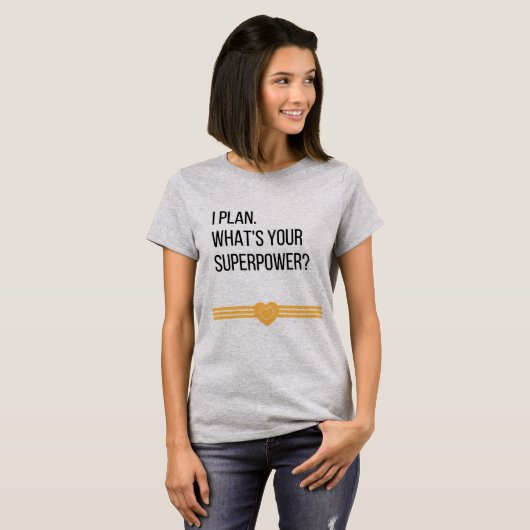 私は計画します。 あなたの超出力のティーはである何 Tシャツ (正面フル)