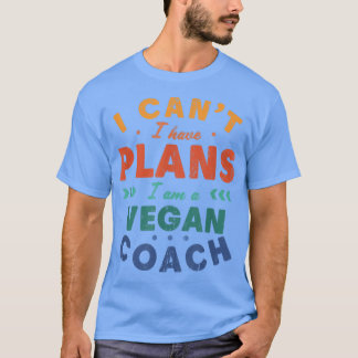 私は計画を持つことができないビーガンコーチおもしろいプラント Tシャツ