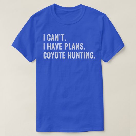 私は計画コヨーテ狩りヨーテおもしろいハンター Tシャツ (デザイン正面)