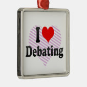 私は討論することを愛します メタルオーナメント (右)