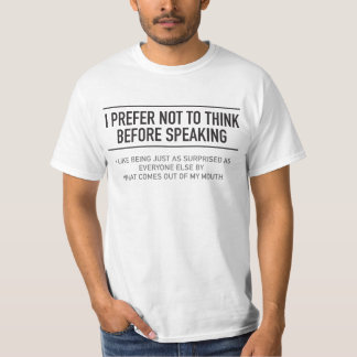 私は話す前に考えないことを好みます Tシャツ