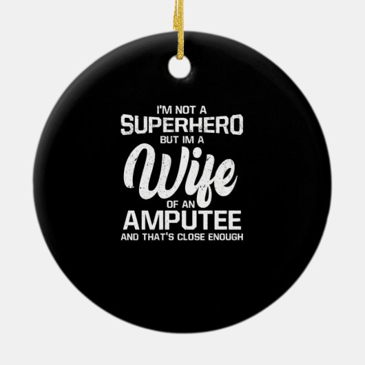 私は誇りを持ったスーパーヒーローではなくアンプティーの妻だ セラミックオーナメント (裏面)